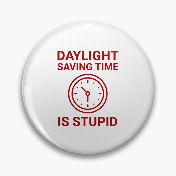Item preview, Daylight saving time is stupid  designed and sold by Rachel the Artist .