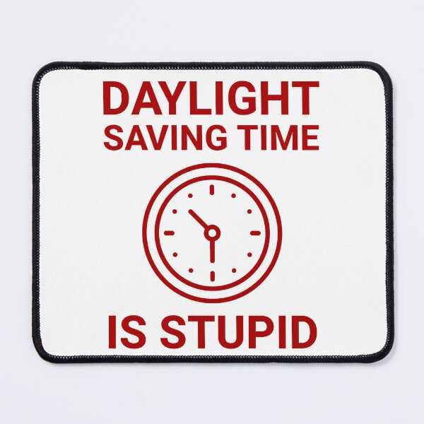 Item preview, Daylight saving time is stupid  designed and sold by Rachel the Artist .