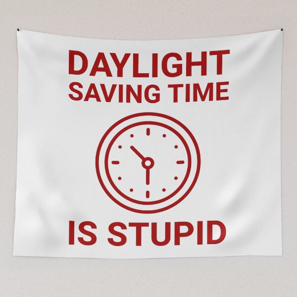 Item preview, Daylight saving time is stupid  designed and sold by Rachel the Artist .