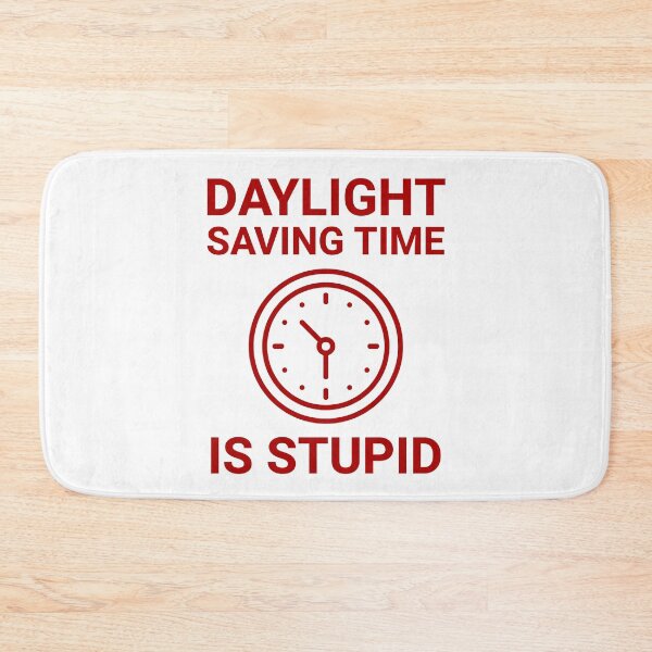 Item preview, Daylight saving time is stupid  designed and sold by Rachel the Artist .