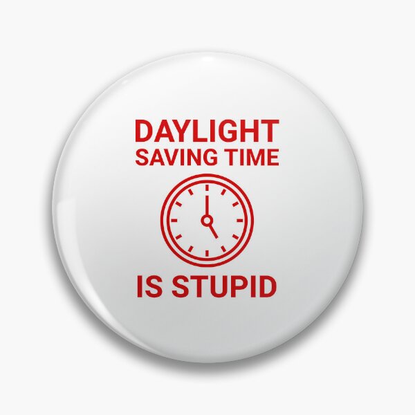 Item preview, Daylight saving time is stupid  designed and sold by Rachel the Artist .