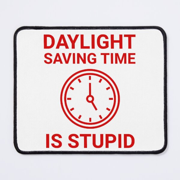 Item preview, Daylight saving time is stupid  designed and sold by Rachel the Artist .