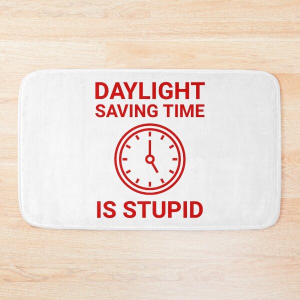 Item preview, Daylight saving time is stupid  designed and sold by Rachel the Artist .