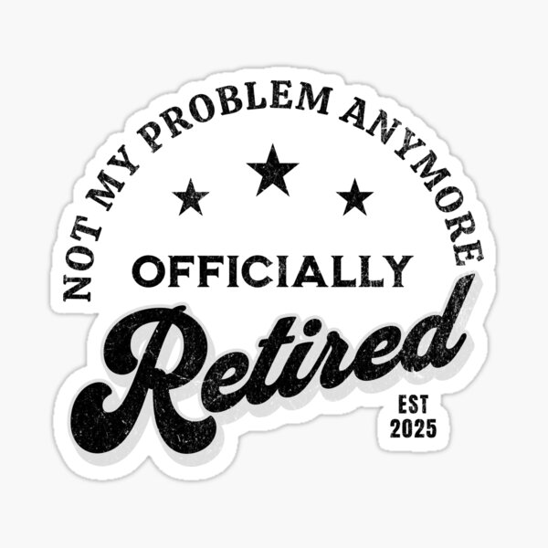 Vista previa del artículo con la obra «Jubilado en 2025: ya no es mi problema | Vintage Funny», diseñado y vendido por ChicTeeshop.