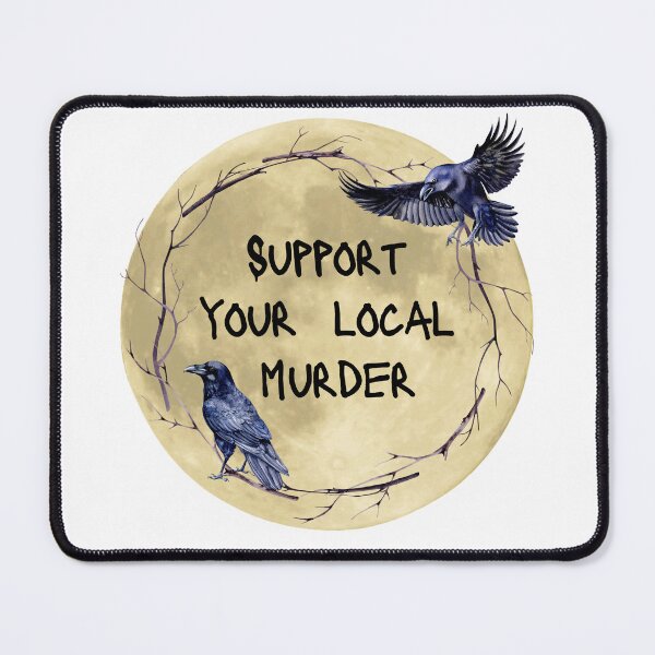 Item preview, Support your local murder designed and sold by Dirtpathdesigns.