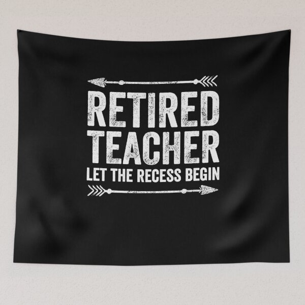Item preview, Retired teacher Let the recess begin - Funny Teacher designed and sold by Captain Mood.