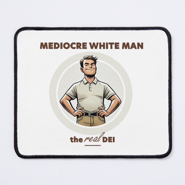 Item preview, Mediocre White Man: The REAL DEI designed and sold by CrypRenaissance.