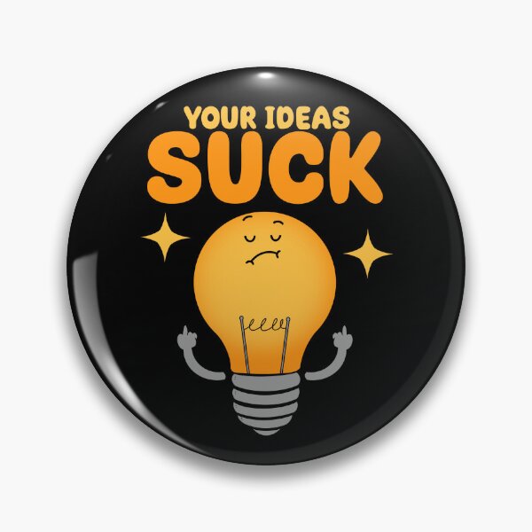 Item preview, Your Ideas Suck designed and sold by Artthree.