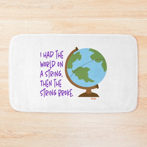 Item preview, World on a String - Funny Quote Design designed and sold by WhimWiz.