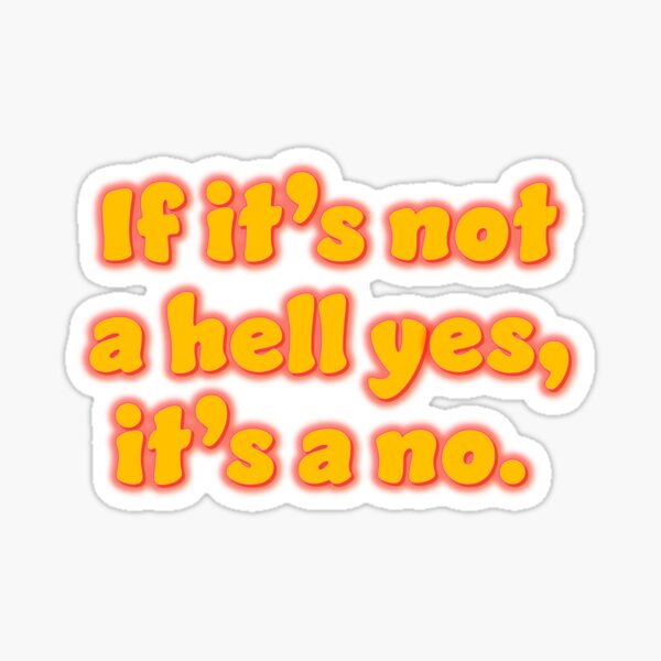 Item preview, If it's not a hell yes, it's a no designed and sold by Corporate Wench.