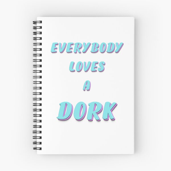 Item preview, Everybody Loves A Dork designed and sold by 1stShotTri.