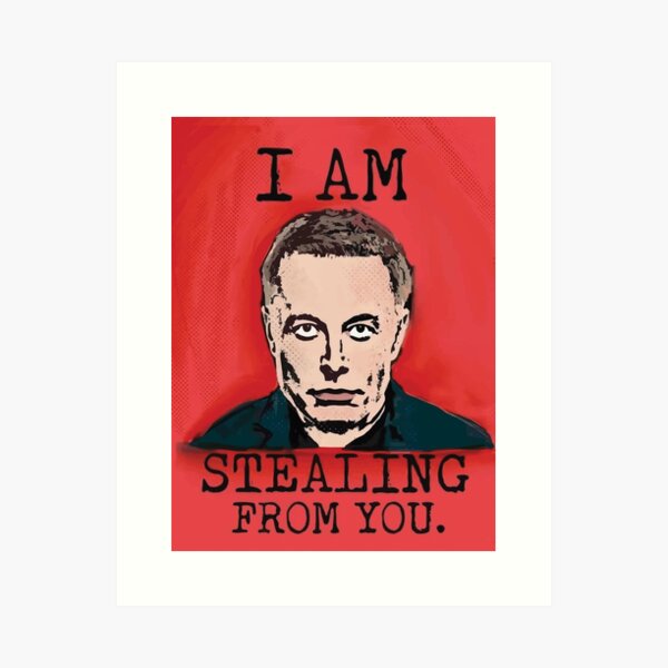 Item preview, Elon Musk I AM STEALING FROM YOU designed and sold by imaginaryhand.