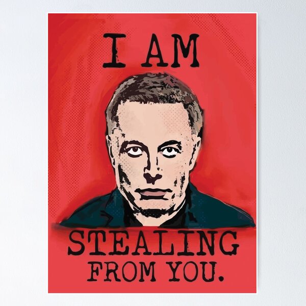 Item preview, Elon Musk I AM STEALING FROM YOU designed and sold by imaginaryhand.