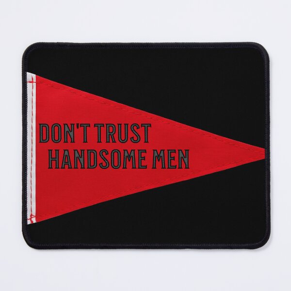 Item preview, Don't Trust Handsome Men designed and sold by sparsonboutique.