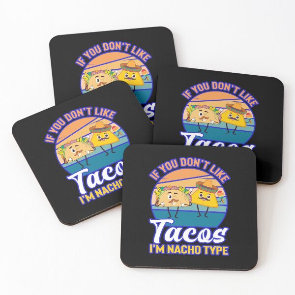 Item preview, If You Dont Like Tacos Im Nacho Type designed and sold by WoodburyLake.