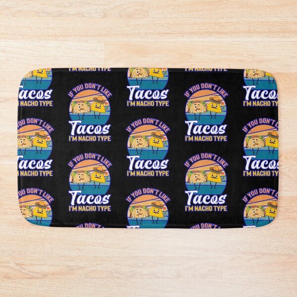 Item preview, If You Dont Like Tacos Im Nacho Type designed and sold by WoodburyLake.
