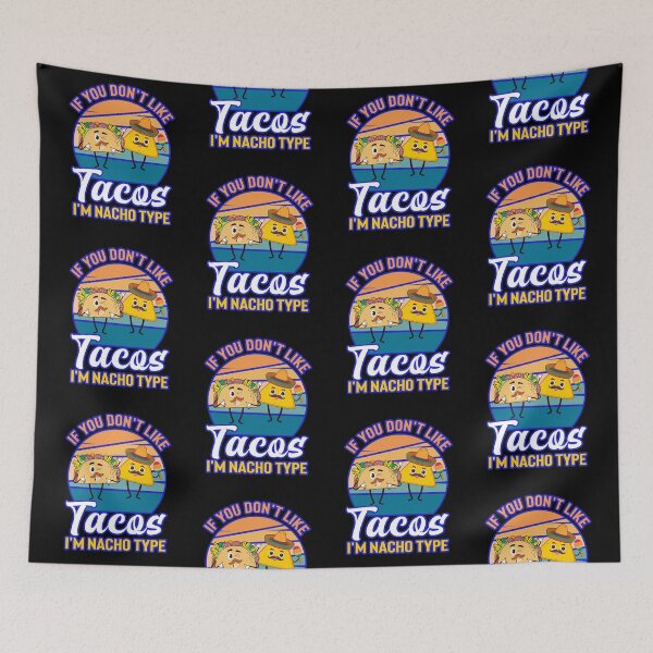 Item preview, If You Dont Like Tacos Im Nacho Type designed and sold by WoodburyLake.