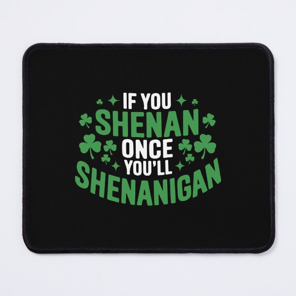 Item preview, If You Shenan Once You'll Shenanigan Funny St. Patrick's Day designed and sold by HanchiArt.