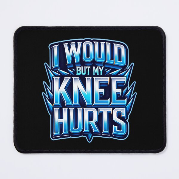 Item preview, I Would But My Knee Hurts designed and sold by sparsonboutique.