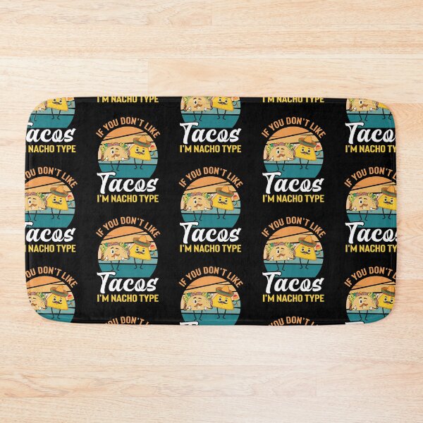 Item preview, If You Dont Like Tacos Im Nacho Type designed and sold by WoodburyLake.