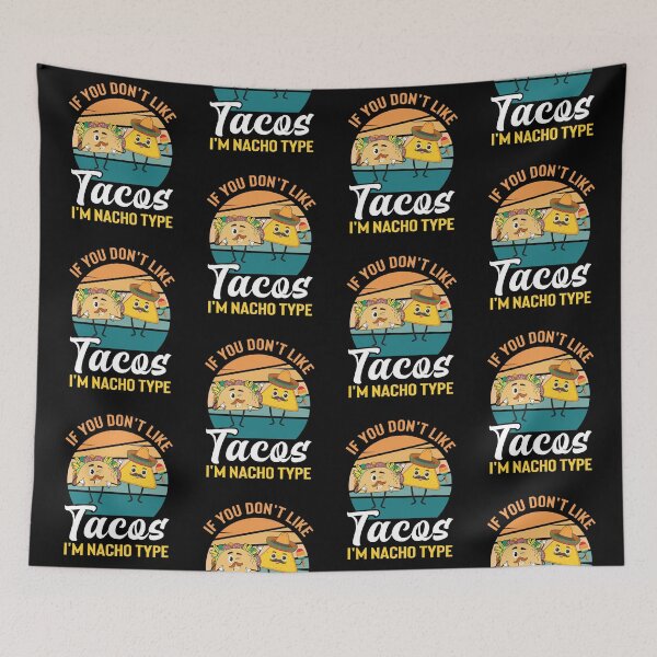 Item preview, If You Dont Like Tacos Im Nacho Type designed and sold by WoodburyLake.