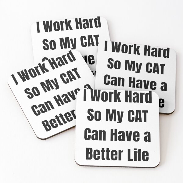 Item preview, I Work Hard So My Cat Can Have a Better Life designed and sold by GooberCats .