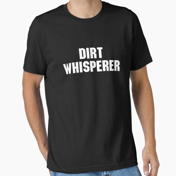 Item preview, Dirt Whisperer designed and sold by imestawelzy.
