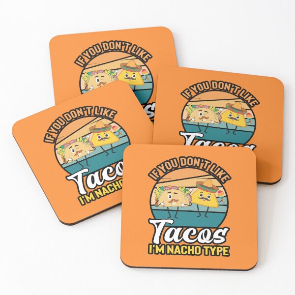 Item preview, If You Dont Like Tacos Im Nacho Type designed and sold by WoodburyLake.