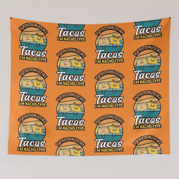 Item preview, If You Dont Like Tacos Im Nacho Type designed and sold by WoodburyLake.