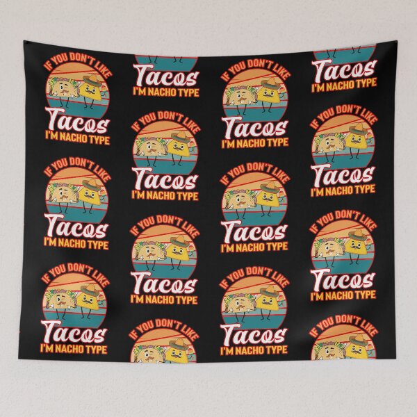 Item preview, If You Dont Like Tacos Im Nacho Type designed and sold by WoodburyLake.