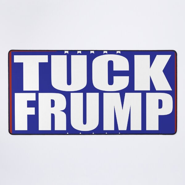 Item preview, Tuck Frump, Fuck Trump Anti Trump designed and sold by Metro Bionic.