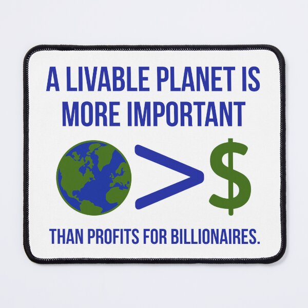 Item preview, A livable planet is more important than profits for billionaires designed and sold by Rachel the Artist .