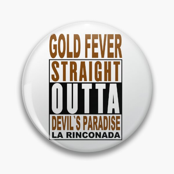 Item preview, Straight Outta La Rinconada; Gold Fever; Devils Paradise; designed and sold by StickerApe.