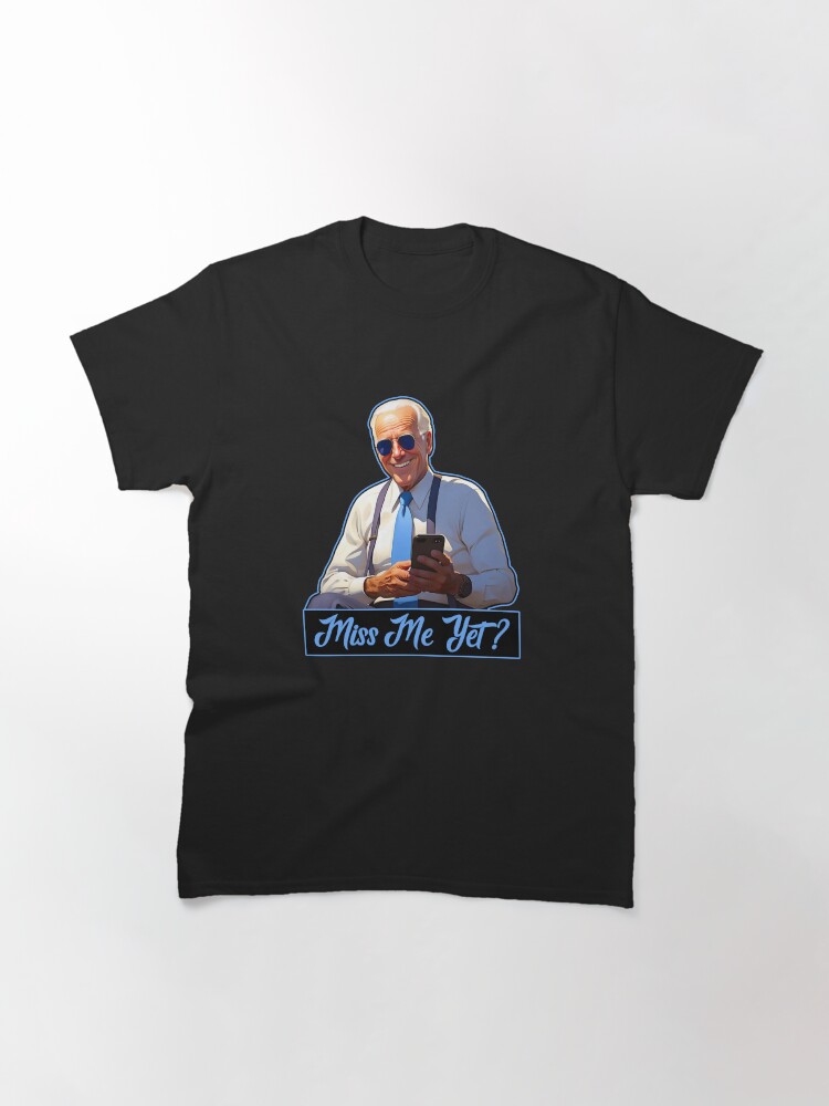 Thumbnail 3 of 7, Classic T-Shirt, Miss Me Yet ? Joe Biden T-Shirts and Stickers designed and sold by EthosWear.