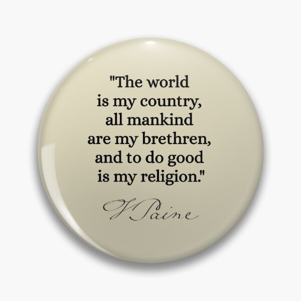 Item preview, The world is my country, all mankind are my brethren, and to do good is my religion. - Thomas Paine designed and sold by nopemom.