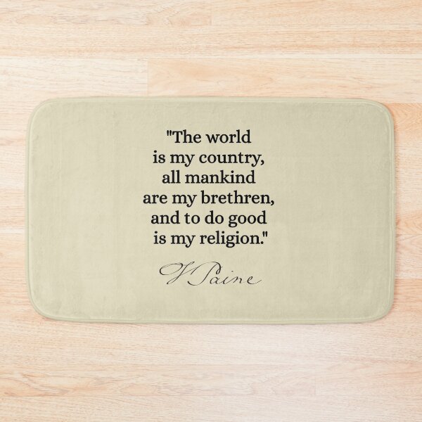 Item preview, The world is my country, all mankind are my brethren, and to do good is my religion. - Thomas Paine designed and sold by nopemom.