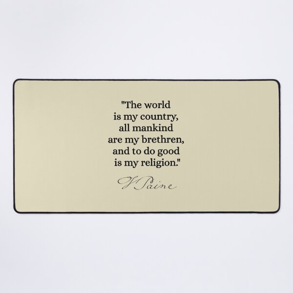 Item preview, The world is my country, all mankind are my brethren, and to do good is my religion. - Thomas Paine designed and sold by nopemom.