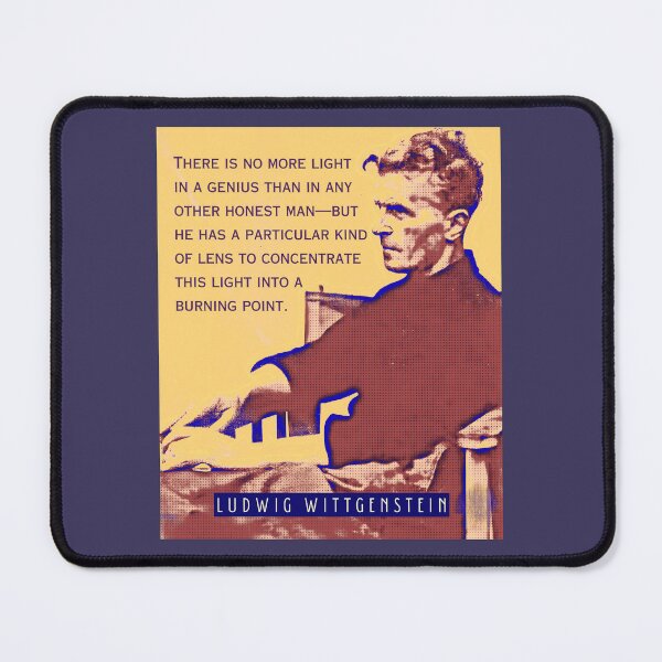 Item preview, Ludwig Wittgenstein quote: There is no more light in a genius than in any other honest man—but he has a particular kind of lens to concentrate this light into a burning point. designed and sold by artbleed.