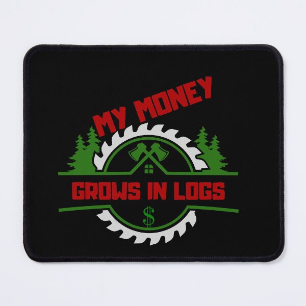 Item preview, My Money Grows in Logs. designed and sold by ConradoBullhead.