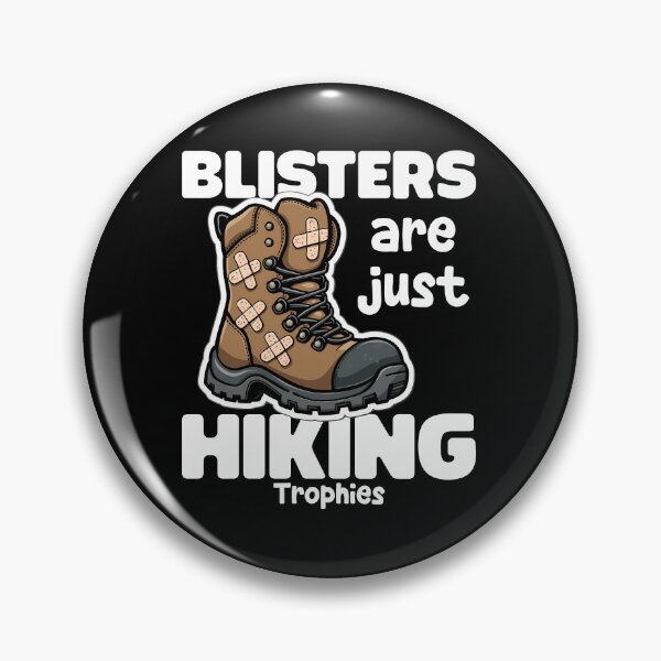 Item preview, BLISTERS ARE JUST HIKING TROPHIES - HIKER GIFT designed and sold by KEF Custom.