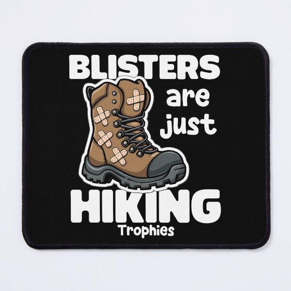 Item preview, BLISTERS ARE JUST HIKING TROPHIES - HIKER GIFT designed and sold by KEF Custom.