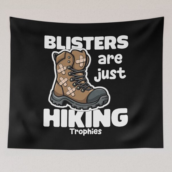 Item preview, BLISTERS ARE JUST HIKING TROPHIES - HIKER GIFT designed and sold by KEF Custom.