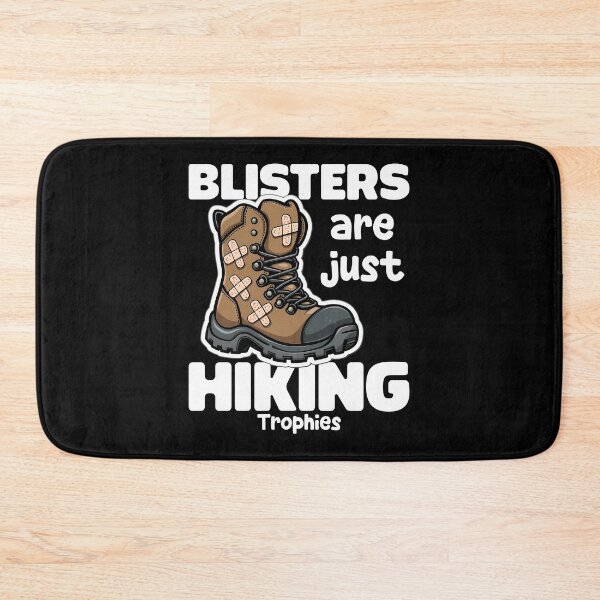 Item preview, BLISTERS ARE JUST HIKING TROPHIES - HIKER GIFT designed and sold by KEF Custom.
