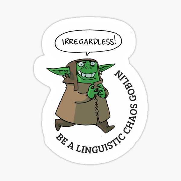 Item preview, Linguistic Chaos Goblin: Irregardless! designed and sold by Because Language shop.