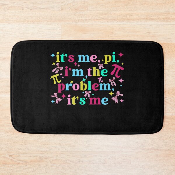 Item preview, its me, im the problem, its me pi day designed and sold by KillianGrantM.
