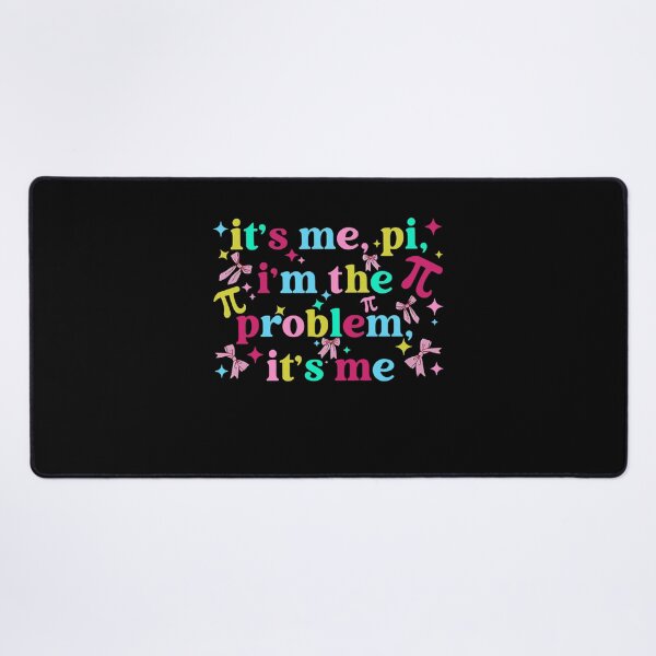 Item preview, its me, im the problem, its me pi day designed and sold by KillianGrantM.