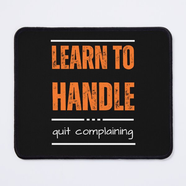 Item preview, Learn to Handle, Quit Complaining – Strength in Action designed and sold by ipot.