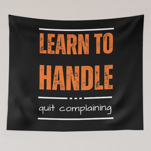 Item preview, Learn to Handle, Quit Complaining – Strength in Action designed and sold by ipot.