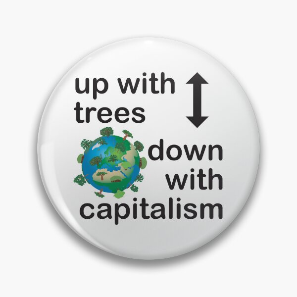 Item preview, Up with trees, down with capitalism designed and sold by Line2Rhyme.