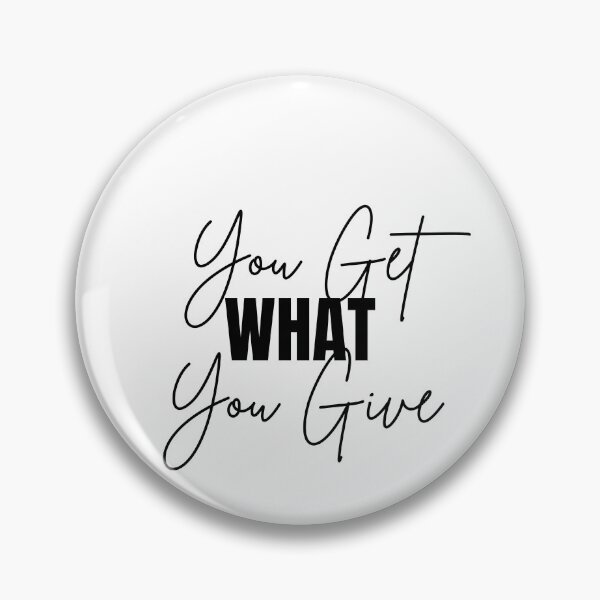 Item preview, You Get WHAT You give - Motivational Quote designed and sold by Naquo.